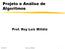 Projeto e Análise de Algoritmos Prof. Ruy Luiz Milidiú