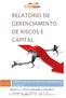 RELATÓRIO DE GERENCIAMENTO DE RISCOS E CAPITAL