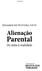 STJ EDUARDO DE OLIVEIRA LEITE. Alienação. Parental. Do mito à realidade THOMSON REUTERS REVISTA DOS TRIBUNAIS'