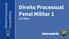Direito Processual. Penal Militar 1. Penal Militar CFO 2018