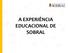 A EXPERIÊNCIA EDUCACIONAL DE SOBRAL