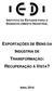 INSTITUTO DE ESTUDOS PARA O DESENVOLVIMENTO INDUSTRIAL EXPORTAÇÕES DE BENS DA INDÚSTRIA DE TRANSFORMAÇÃO: RECUPERAÇÃO À VISTA?