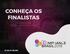 CONHEÇA OS FINALISTAS