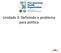 Unidade 3: Definindo o problema para política