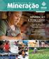 Mineração MINERAÇÃO É TUDO ISSO! indústria da. Educação, arte, cultura, logística, meio ambiente, tecnologia, negócios...