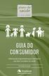 GUIA DO CONSUMIDOR. Informações importantes para contratar e usar bem seu plano de saúde. Por Nadja Sampaio