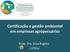 Certificação e gestão ambiental em empresas agropecuárias. Profa. Dra. Erica Pugliesi - UFSCar