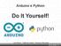 Arduino e Python. Do It Yourself! Luís Bruno Jefferson Jarden Francisco Marcelino
