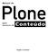 I. Introdução...13 O que é um CMS?...15 O Plone...17 Usabilidade...17 Acessibilidade...17 Padrões...18 Segurança...18 Open Source...