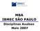 MBA IBMEC SÃO PAULO DISCIPLINAS AVULSAS FEVEREIRO 2007 MBA IBMEC SÃO PAULO. Disciplinas Avulsas Maio 2007