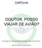 DOUTOR, POSSO VIAJAR DE AVIÃO?