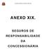 Secretaria de Estado da Saúde de São Paulo ANEXO XIX. SEGUROS DE RESPONSABILIDADE DA CONCESSIONÁRIA