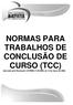 NORMAS PARA TRABALHOS DE CONCLUSÃO DE CURSO (TCC) Aprovado pela Resolução CA/FBMG nº 06/2008, de 12 de março de 2008.