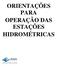 ORIENTAÇÕES PARA OPERAÇÃO DAS ESTAÇÕES HIDROMÉTRICAS