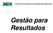 INSTITUTO DE DESENVOLVIMENTO GERENCIAL. Gestão para Resultados