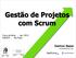 Gestão de Projetos com Scrum