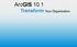 ArcGIS 10.1 Transform Your Organization