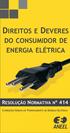 DIREITOS E DEVERES DO CONSUMIDOR DE ENERGIA ELÉTRICA. de Ética RESOLUÇÃO NORMATIVA Nº 414 CONDIÇÕES GERAIS FORNECIMENTO