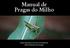 Manual de Pragas do Milho. Autores: Henrique José da Costa Moreira Flávio Damasceno Aragão