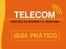 TELECOM SERVIÇO DE INTERNET E TELEFONIA GUIA PRÁTICO