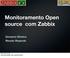 Monitoramento Open source com Zabbix Giovanni Oliveira Renato Resende