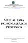 MANUAL PARA PADRONIZAÇÃO DE PROCESSOS