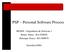 PSP Personal Software Process. MO409 Engenharia de Software I Bruno Abreu - RA 030020 Henrique Souza - RA 008876