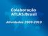 Colaboração ATLAS/Brasil. Atividades 2009-2010