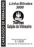 Linha Blindex 3000. Galpão do Vidraceiro. www.torressistemas.com.br Tel: 11 2296 9000 Fax: 11 2295 8973 Rua Candido Vale, 332 Tatuapé-São Paulo - SP