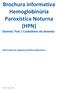 Brochura informativa Hemoglobinúria Paroxística Noturna (HPN) Doente/ Pais / Cuidadores de Doentes Informação de Segurança Muito Importante