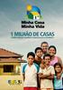 1 milhão de casas. Crédito, emprego, benefícios e esperança para os brasileiros.