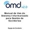 Manual de Uso do Sistema Informatizado para Gestão de Ouvidorias Equipe da Ouvidoria