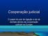 Cooperação judicial. O papel do juiz de ligação e de os demais atores da cooperação judicial na Europa