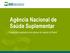 Agência Nacional de Saúde Suplementar. A agência reguladora dos planos de saúde do Brasil