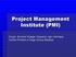 Project Management Institute (PMI) Grupo: Brunner Klueger Nogueira, Igor Henrique Caribé Pinheiro e Diogo Souza Messias