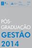 Edição 4ª edição. Duração 180 Horas. Calendário Maio Novembro 2014 ECTS 30 PÓS- GRADUAÇÃO GESTÃO 2014 PÓS-GRADUAÇÃO MARKETING 2012 1