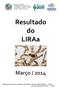 Resultado do LIRAa. Março / 2014. Responsáveis pela Consolidação dos Dados: Romário Gabriel Aquino 18048 Bruno Rodrigues Generoso 17498