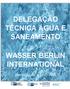 DELEGAÇÃO TÉCNICA ÁGUA E SANEAMENTO WASSER BERLIN INTERNATIONAL