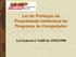 Lei de Proteção da Propriedade Intelectual de Programa de Computador. Lei Federal n o 9.609 de 19/02/1998