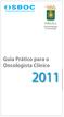 Sociedade Brasileira de Cancerologia. Guia Prático para o Oncologista Clínico