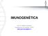 IMUNOGENÉTICA. Prof. Dr. Rafael Guimarães Departamento de Genética - UFPE rafael.lguimaraes@ufpe.br