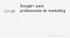 Google+ para profissionais de marketing. Informações con!denciais confidenciais e reservadas do Google 1