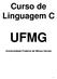 Curso de Linguagem C UFMG. Universidade Federal de Minas Gerais