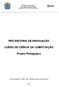 PRÓ-REITORIA DE GRADUAÇÃO CURSO DE CIÊNCIA DA COMPUTAÇÃO. Projeto Pedagógico