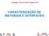 Copyright : Prof. Dr. Herman S. Mansur, 2011 CARACTERIZAÇÃO DE MATERIAIS E INTERFACES