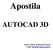 Apostila AUTOCAD 3D. Heitor Nilton de Resende Júnior e-mail: hnrj18@yahoo.com.br