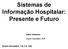 Sistemas de Informação Hospitalar: Presente e Futuro