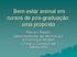 Bem estar animal em cursos de pós-graduação: uma proposta. Marcos Macari Departamento de Morfologia e Fisiologia Animal Unesp Campus de Jaboticabal