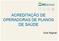 ACREDITAÇÃO DE OPERADORAS DE PLANOS DE SAÚDE. Gina Régnier