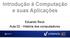 Introdução à Computação e suas Aplicações. Eduardo Reck Aula 02 - História dos computadores